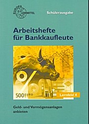 Arbeitshefte für Bankkaufleute Lernfeld 4. Schülerausgabe