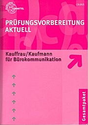 Prüfungsvorbereitung Aktuell Kauffrau /Kaufmann für Bürokommunikation Gesamtpaket