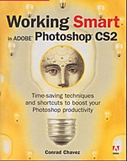 Working Smart in Adobe Photoshop CS2