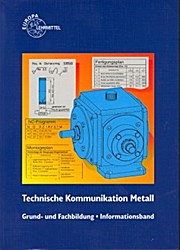 Technische Kommunikation Metall Grund- und Fachbildung Informationsband