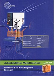 Arbeitsblätter Metalltechnik Lernfelder 1-4 mit Projekten Lösungen