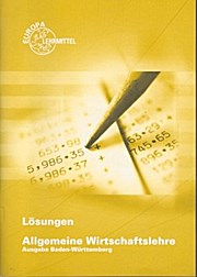 Lösungen Allgemeine Wirtschaftslehre Ausgabe Baden-Württemberg
