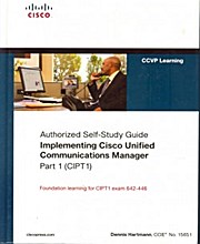 Authorized Self-Study Guide Implementing Cisco Unified Communications Manager Part 1 (CIPT1)