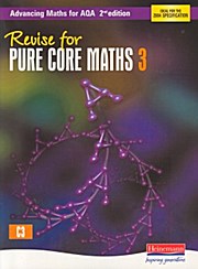 Revise for Advancing Maths for AQA Pure Core Maths 3