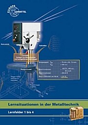 Lernsituationen in der Metalltechnik - Lernfelder 1 bis 4