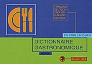 Dictionnaire gastronomique, Francais-Deutsch-English-Italiano-Espanol .