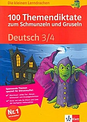 Die kleinen Lerndrachen: 100 Themendiktate zum Schmunzeln und Gruseln Deutsch 3/4