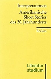 Interpretationen Amerikanische Short Stories des 20. Jahrhunderts
