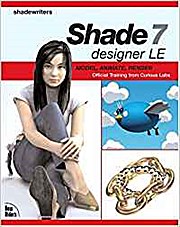 Shade 7 Designer LE: Model, Animate, Render [With CDROM] by Ishikawa, Takeshi...