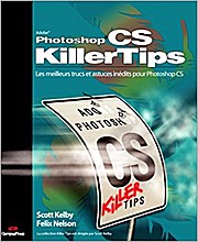 Photoshop CS : Les meilleurs trucs et astuces inédits pour Photoshop CS (Kill...