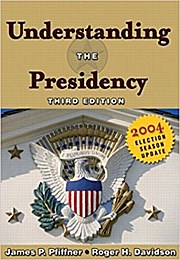 Understanding the Presidency: 2004 Election Season Update by Pfiffner, James ...