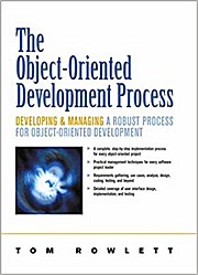 The Object-Oriented Development Process: Developing and Managing a Robust Pro...