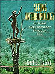 Seeing Anthropology: Cultural Anthropology Through Film by Heider, Karl G.