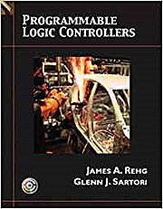 Programmable Logic Controllers with CDROM by Rehg, James A.; Sartori, Glenn J.