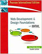 Web Development and Design Foundations with XHTML by Felke-Morris, Terry