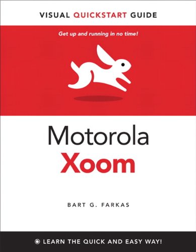 The Motorola Xoom (Visual QuickStart Guides) by Farkas, Bart G.