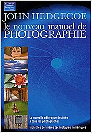 Le nouveau manuel de la photographie by Hedgecoe, John; Chertier, Gilles