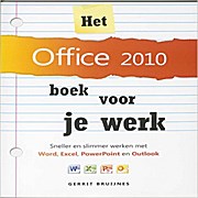 Het Office 2010 boek voor je werk / druk 1 by Bruijnes, Gerrit