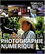Le manuel de la photographie numérique by Ang, Tom