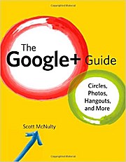 The Google+ Guide: Circles, Photos, and Hangouts [Taschenbuch] by McNulty, Scott
