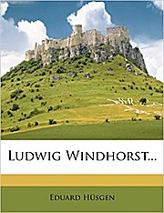 Ludwig Windhorst... by H. Sgen, Eduard; Husgen, Eduard