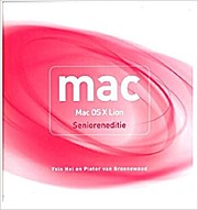 MAC - Mac OS X Lion / druk 1: senioreneditie by Hei, Yvin; Groenewoud, Pieter...