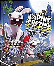 The Lapins Crétins, la grosse aventure : Guide officiel by Martin, Bruno