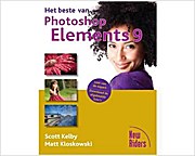 Het beste van Photoshop Elements 9 / druk 1 by Kelby, Scott; Kloskowski, Matt