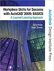 Workplace Skills for Success with AutoCAD 2009: Basics (Autodesk Design Insti...