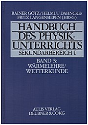 Handbuch des Physikunterrichts. Sekundarstufe I: Handbuch des Physikunterrichts, Sekundarbereich I, 8 Bde. in 9 Tl.-Bdn, Bd.3, Wärmelehre / Wetterkunde