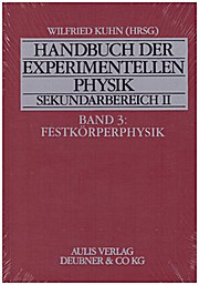 Handbuch der experimentellen Physik. Sekundarstufe II. Ausbildung - Unterricht - Fortbildung: Handbuch der experimentellen Physik Sekundarbereich II, Bd.3, Festkörperphysik