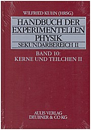 Handbuch der experimentellen Physik. Sekundarstufe II. Ausbildung - Unterricht - Fortbildung / Kerne und Teilchen II