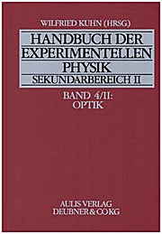 Handbuch der experimentellen Physik. Sekundarstufe II. Ausbildung - Unterricht - Fortbildung / Optik II: Bd 4/II