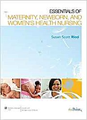 Essentials of Maternity, Newborn, and Women’s Health Nursing