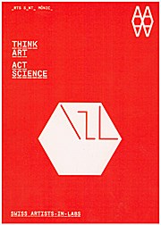 Think Art - Act Science: Swiss artists-in-labs