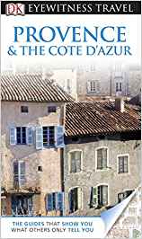 DK Eyewitness Travel Guide: Provence & The Cote d’Azur