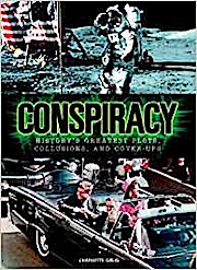Conspiracy: History’s Greatest Plots, Collusions and Cover-ups