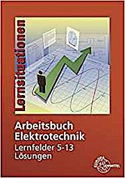Arbeitsbuch Elektrotechnik Lernfelder 5-13 Lösungen