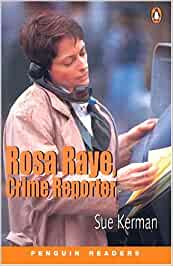 Rosa Raye, Crime Reporter (Penguin Readers, Level 3)